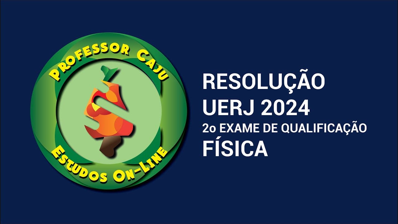 Thumbnail: RESOLUÇÃO UERJ 2024 | 2o EXAME DE QUALIFICAÇÃO | FÍSICA