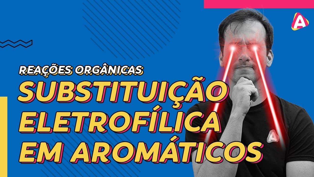 Thumbnail: 12. Substituição Eletrofílica em Aromáticos | Reações Orgânicas [Química Orgânica]