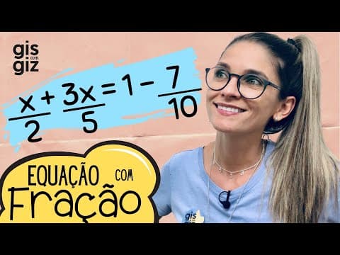 Thumbnail da aula: EQUAÇÃO COM FRAÇÃO | EQUAÇÃO DO 1 GRAU COM FRAÇÃO #07 MATEMÁTICA BÁSICA