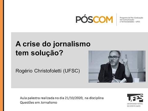 Thumbnail da aula: A crise do jornalismo tem solução? | Aula Palestra - prof. Rogério Christofoletti (UFSC)