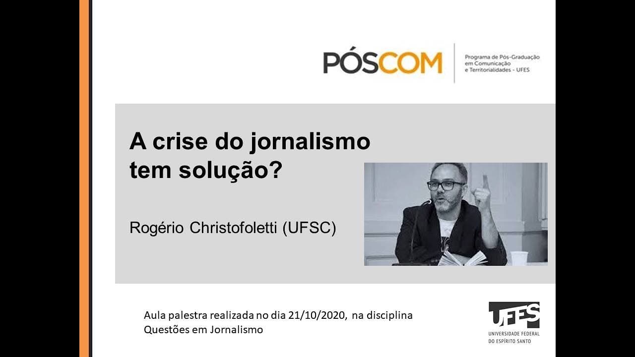 Thumbnail: A crise do jornalismo tem solução? | Aula Palestra - prof. Rogério Christofoletti (UFSC)