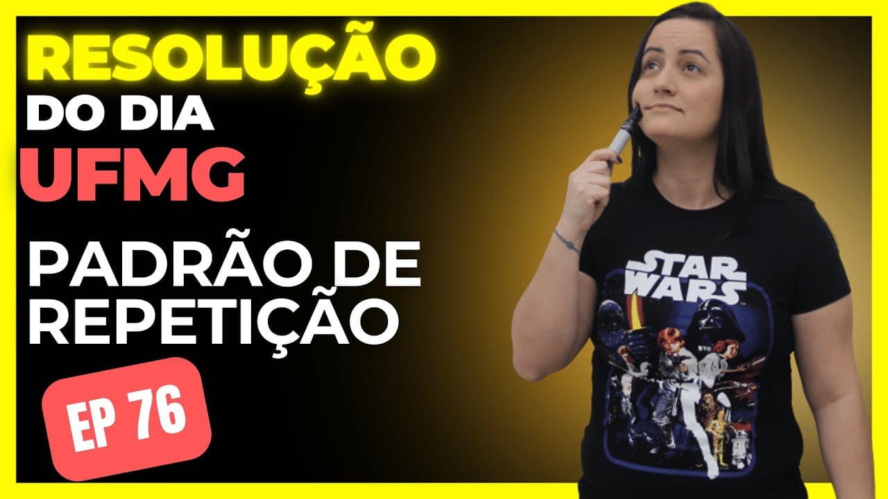 Thumbnail: (UFMG) Padrão de Repetição | Resolução do Dia Ep 76