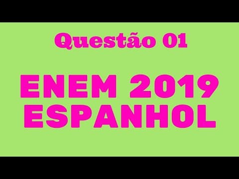 Thumbnail da aula: Questão 01 - ENEM 2019 | ESPANHOL
