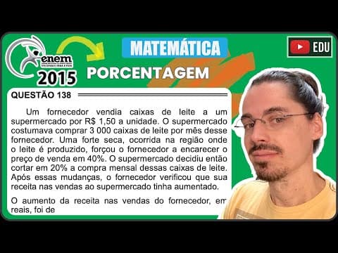 Thumbnail da aula: [ENEM 2015 PPL] 138 📘 PORCENTAGEM Um fornecedor vendia caixas de leite a um supermercado por R$