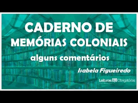 Thumbnail da aula: Caderno de memórias coloniais  - alguns comentários. Prof. Marcelo Nunes.