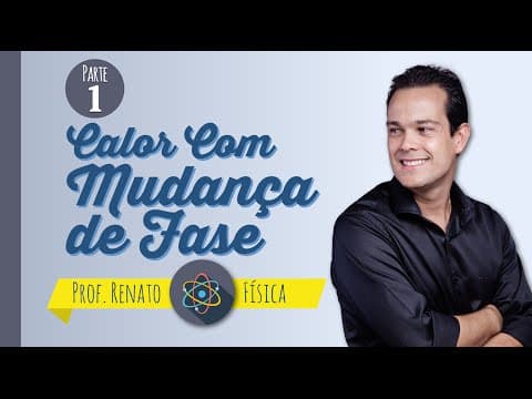 Thumbnail da aula: Calor com mudança de fase - prof. Renato - Física
