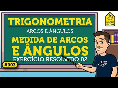 Thumbnail da aula: Medidas de Arcos e Angulos: Exemplo 02 | Trigonometria