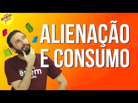 Thumbnail da aula: ALIENAÇÃO E CONSUMO | Resumo de Filosofia para o Enem