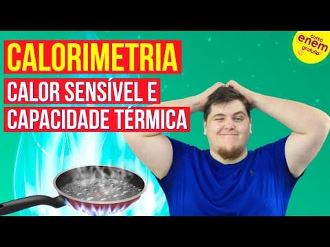 Thumbnail da aula: CALORIMETRIA: CALOR SENSÍVEL E CAPACIDADE TÉRMICA | Resumo de Física para o Enem