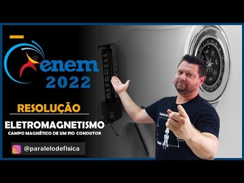 Thumbnail da aula: ENEM 2022   O físico Hans C  Oersted observou que um fio transportando corrente elétrica produz um c