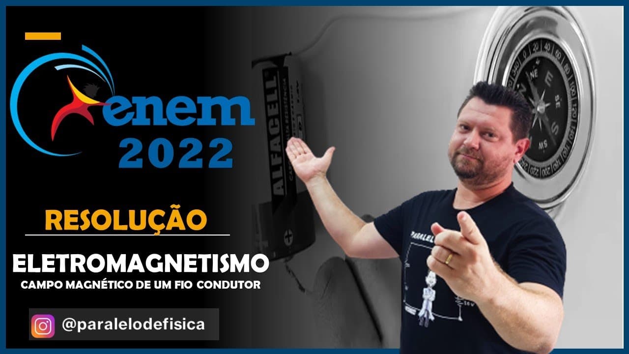 Thumbnail: ENEM 2022   O físico Hans C  Oersted observou que um fio transportando corrente elétrica produz um c