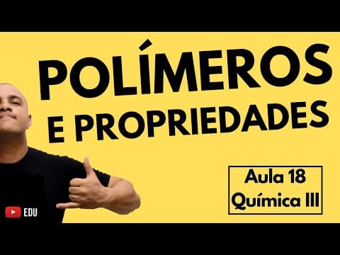 Thumbnail da aula: Polímeros e Propriedades; Borracha e Vulcanização; Plásticos e Reciclagem | Aula 18 (Química III)