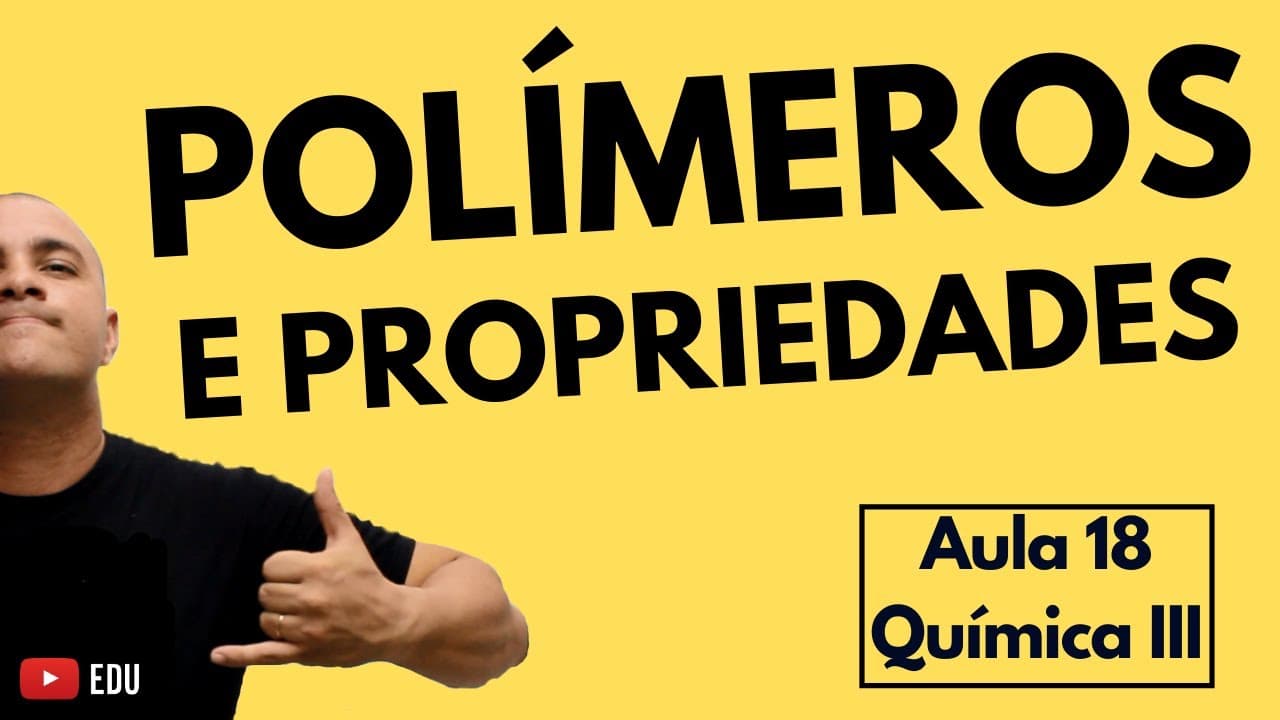 Thumbnail: Polímeros e Propriedades; Borracha e Vulcanização; Plásticos e Reciclagem | Aula 18 (Química III)