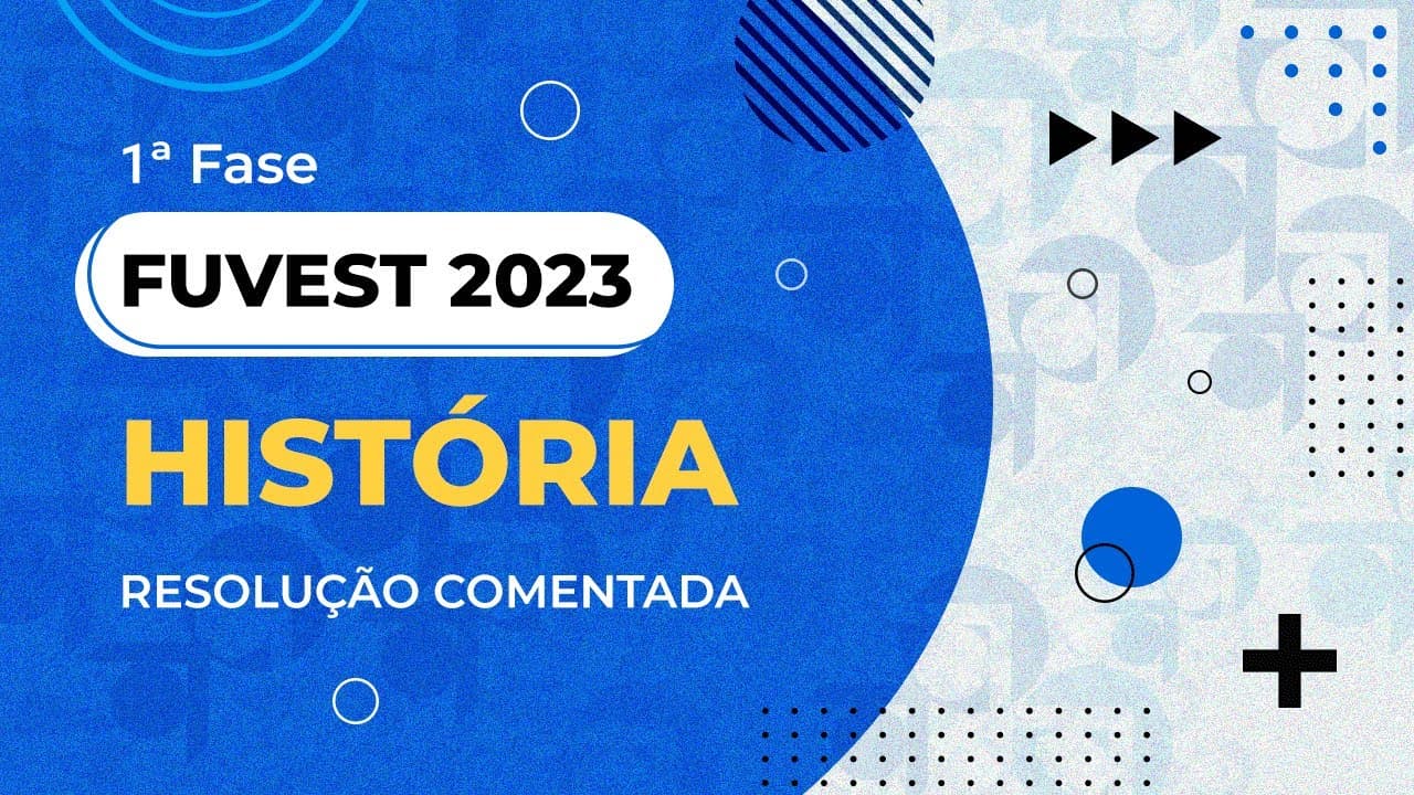 Thumbnail: Resolução Comentada - FUVEST 2023 - 1ª fase - História
