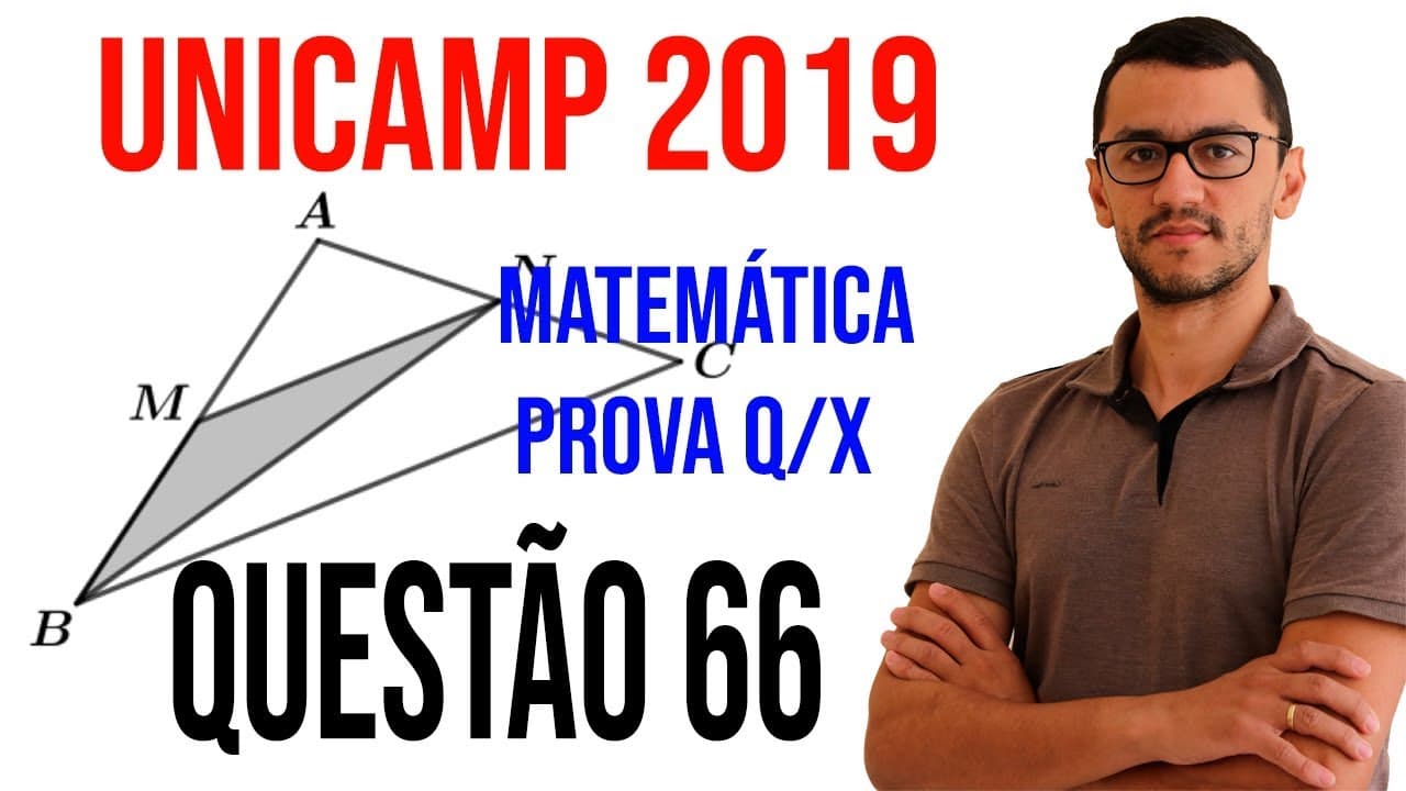 Thumbnail: Questão 66 - UNICAMP 2019 - Matemática Prova Q e X