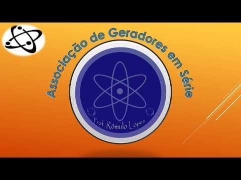 Thumbnail da aula: Físca 3ª Série (EM) - Associação de Geradores em Série