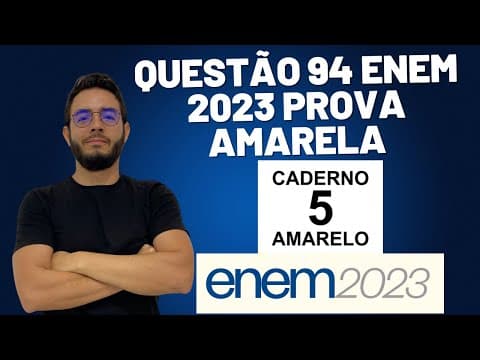 Thumbnail da aula: Questão 94 ENEM 2023 Prova AMARELA