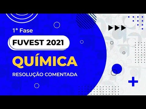 Thumbnail da aula: Resolução Comentada - FUVEST 2021 - 1ª fase - Química