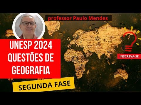 Thumbnail da aula: Correção UNESP 2024 Geografia 2ª fase