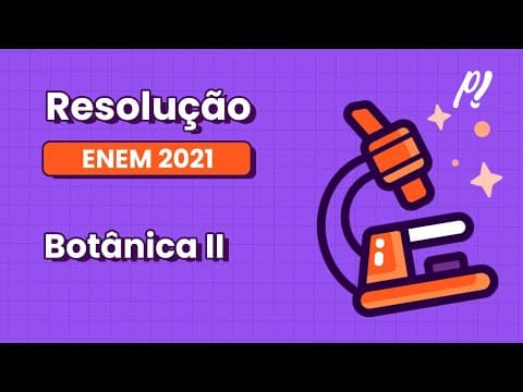 Thumbnail da aula: ENEM 2021 - Botânica II | Nas angiospermas, além da fertilização da oosfera, existe uma segunda...