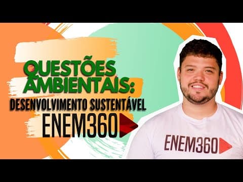 Thumbnail da aula: QUESTÕES AMBIENTAIS: DESENVOLVIMENTO SUSTENTÁVEL | GEOGRAFIA | ENEM 360