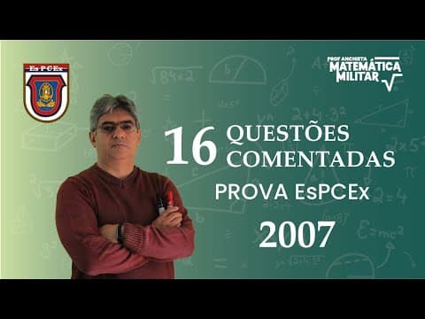 Thumbnail da aula: RESOLUÇÃO DA PROVA DE MATEMÁTICA DA ESCOLA PREPARATÓRIA DE CADETES DO EXÉRCITO (EsPCEx- 2007)