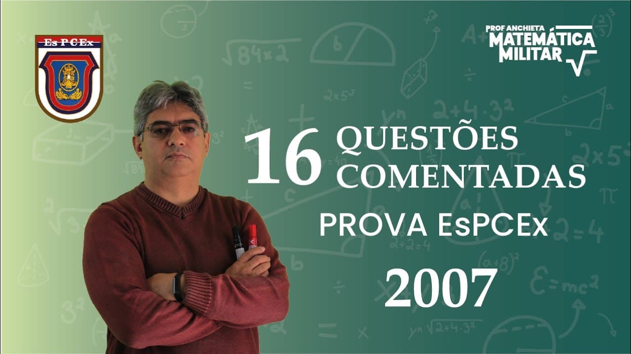 Thumbnail: RESOLUÇÃO DA PROVA DE MATEMÁTICA DA ESCOLA PREPARATÓRIA DE CADETES DO EXÉRCITO (EsPCEx- 2007)