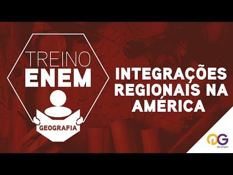 Thumbnail da aula: Treino ENEM: Integrações Regionais na América