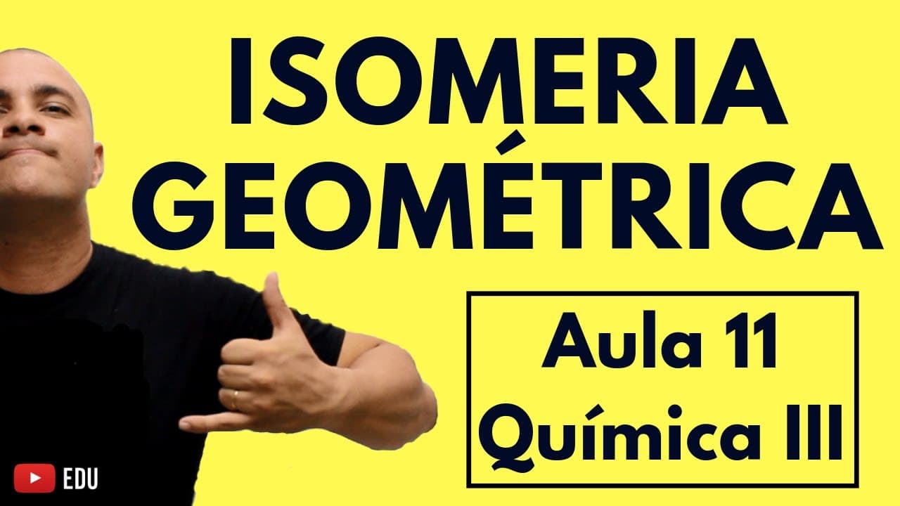 Thumbnail: ISOMERIA ESPACIAL GEOMÉTRICA (Cis e Trans, Sistema E-Z) | Aula 11 (Química III)