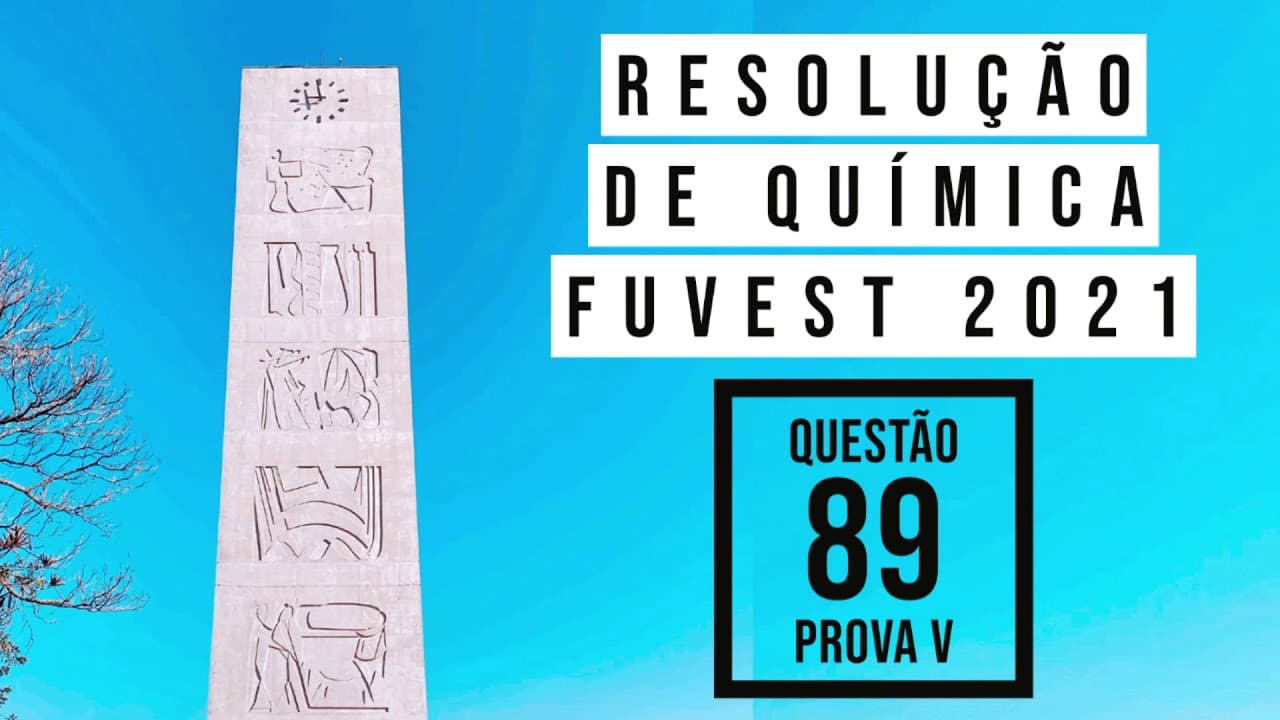 Thumbnail: FUVEST 2021 | Questão 89 | Prova V