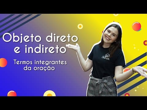 Thumbnail da aula: Objeto direto e indireto | Termos integrantes da oração - Brasil Escola