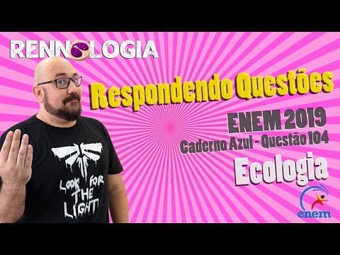 Thumbnail da aula: Resolução de Questões - Ecologia - ENEM 2019 - Caderno Azul - Questão 104
