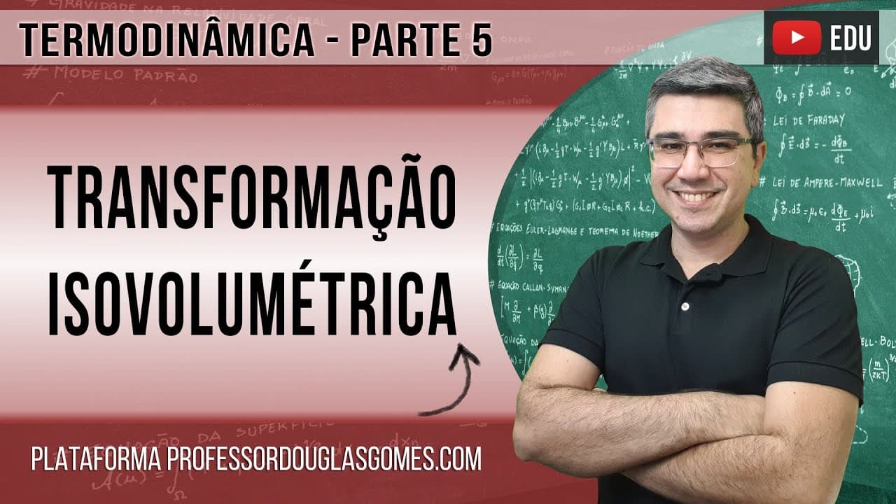 Thumbnail: Termodinâmica (parte 5) - Transformação Isovolumétrica e a Primeira Lei