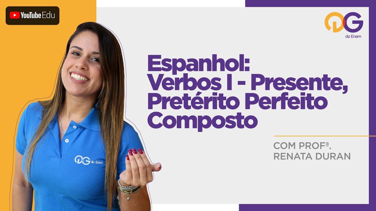 Thumbnail: Espanhol: Verbos I - Presente, Pretérito Perfeito Composto com a Prof.ª Renata Duran