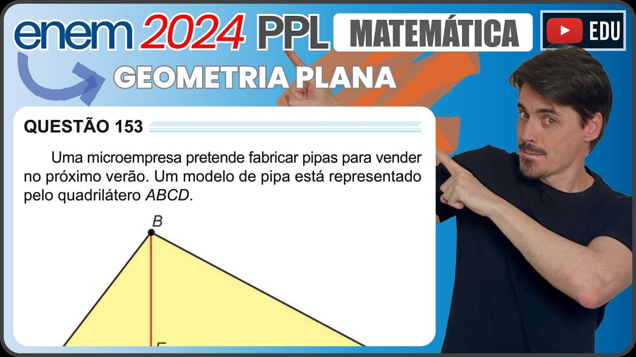 Thumbnail: [ENEM 2024 PPL] 153 📘 GEOMETRIA PLANA Uma microempresa pretende fabricar pipas para vender no