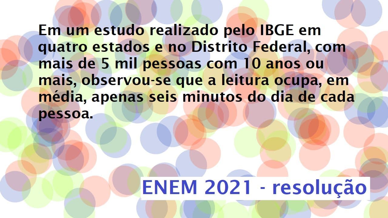 Thumbnail: Em um estudo realizado pelo IBGE em quatro estados e no Distrito Federal, Resolução  Enem 2021