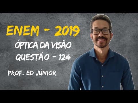 Thumbnail da aula: ENEM 2019 FÍSICA - Questão 129 - (Caderno Amarelo) – Óptica da visão.