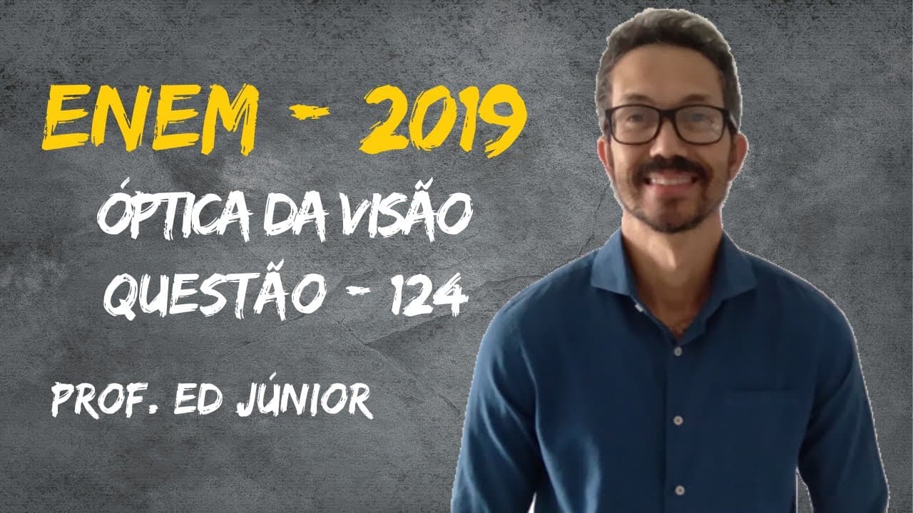 Thumbnail: ENEM 2019 FÍSICA - Questão 129 - (Caderno Amarelo) – Óptica da visão.