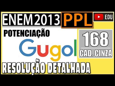 Thumbnail da aula: [ENEM 2013 PPL] 168 📓 POTENCIAÇÃO O matemático americano Eduardo Kasner pediu ao filho que desse um