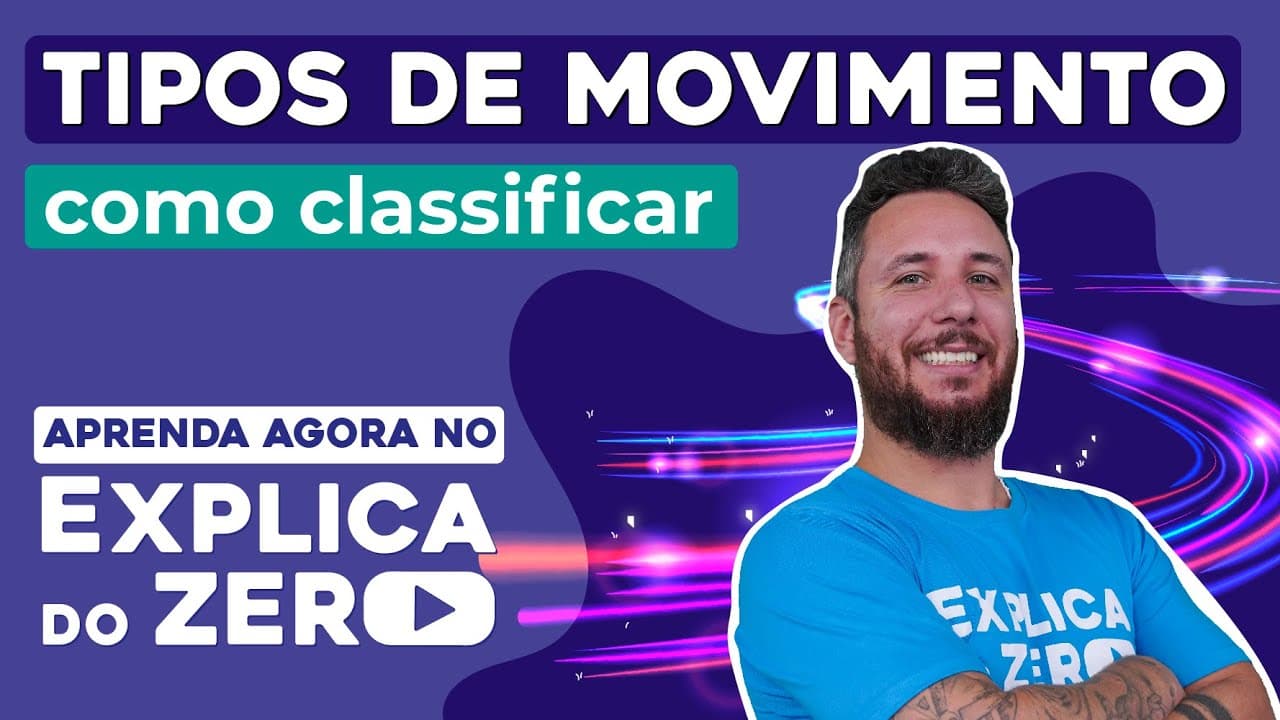 Thumbnail: TIPOS DE MOVIMENTO: como classificar | Física | Explica do Zero | Prof. Leonardo Neves Meirelles