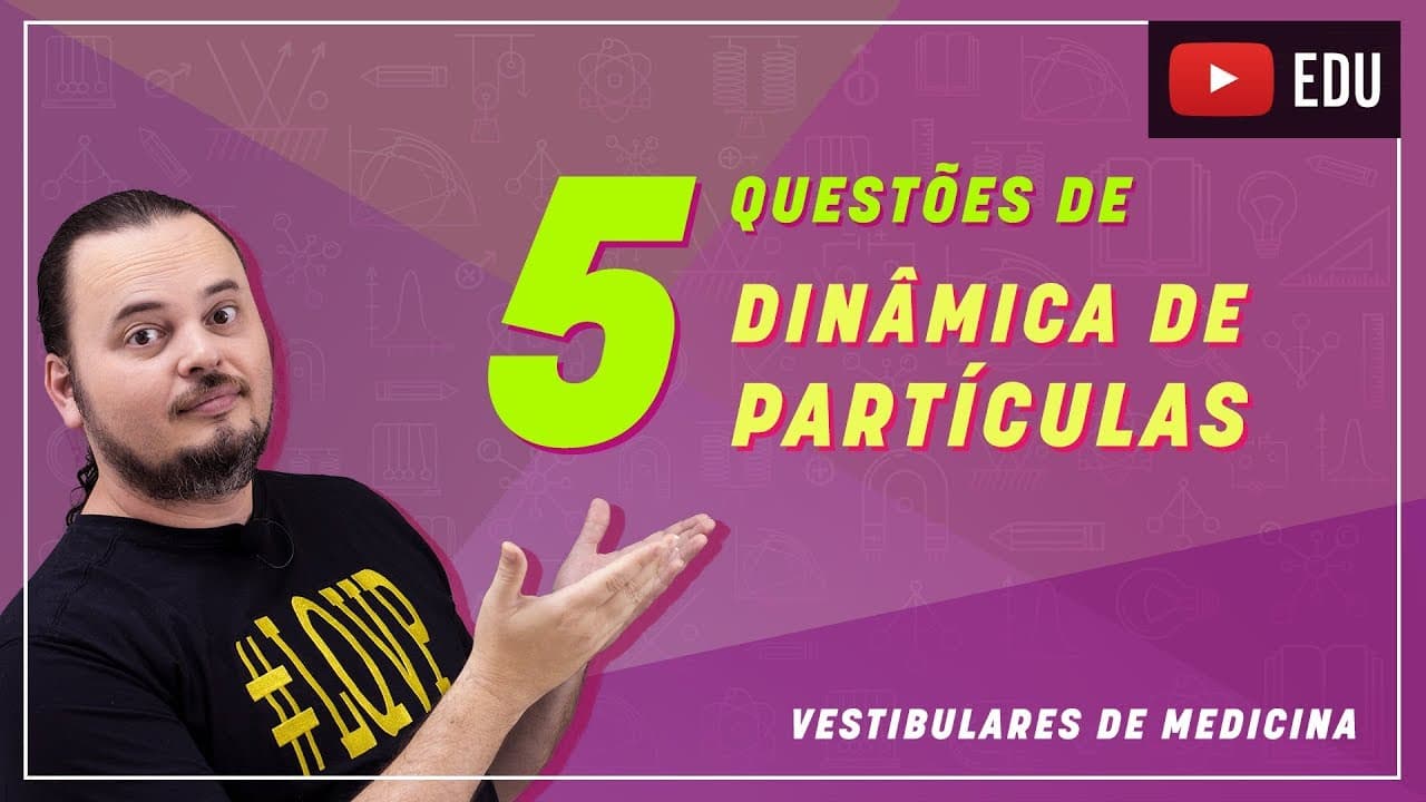Thumbnail: Dinâmica de partículas | bloquinhos | Leis de Newton | vestibulares de Medicina