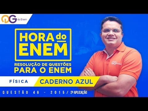 Thumbnail da aula: HORA DO ENEM || 2015 || Questão 46 - 2ª Aplicação - Física (Caderno azul) - Prof Fabrício Alves