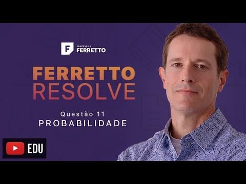 Thumbnail da aula: Ferretto Resolve: Probabilidade - Questão 11