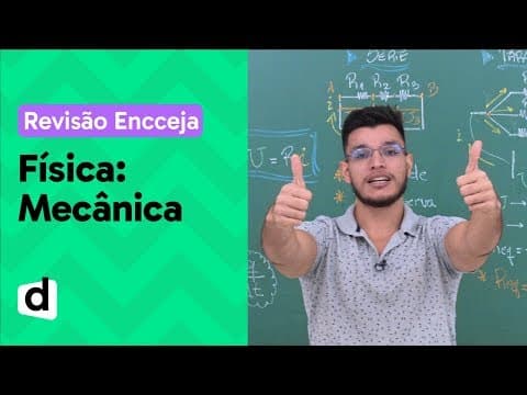Thumbnail da aula: MECÂNICA: RESUMO DE FÍSICA PARA O ENCCEJA | DESCOMPLICA