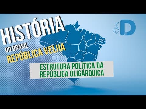 Thumbnail da aula: Estrutura Política da República Oligárquica - História do Brasil - Preparatório Enem
