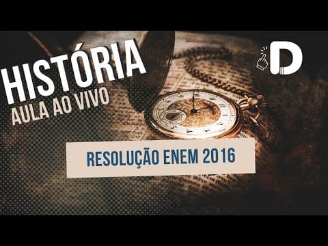 Thumbnail da aula: História - Resolução Enem 2016 - Aula ao vivo (2023)