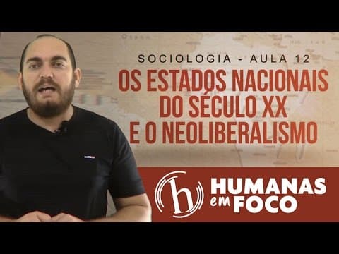 Thumbnail da aula: Sociologia - Aula 12 - Estados nacionais do século XX e o neoliberalismo