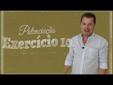 Thumbnail da aula: Potenciação - Exercício 10