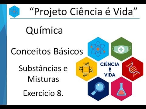 Thumbnail da aula: Exercício 08 (Unicamp-SP) - Substâncias e Misturas - Conceitos Básicos - Química