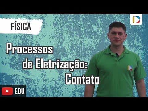 Thumbnail da aula: Física - Processos de Eletrização: Contato